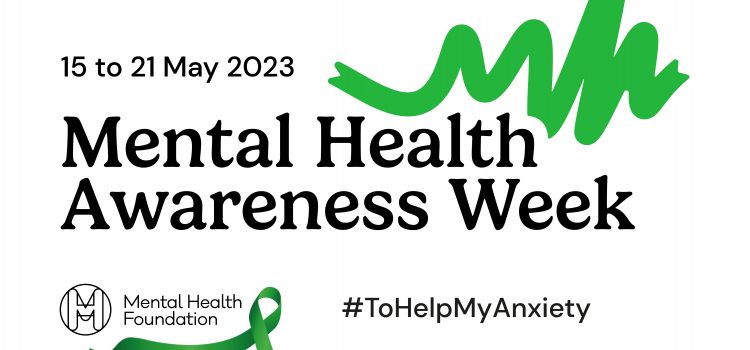 Mental Health Awareness Week – what doesn’t make you anxious?